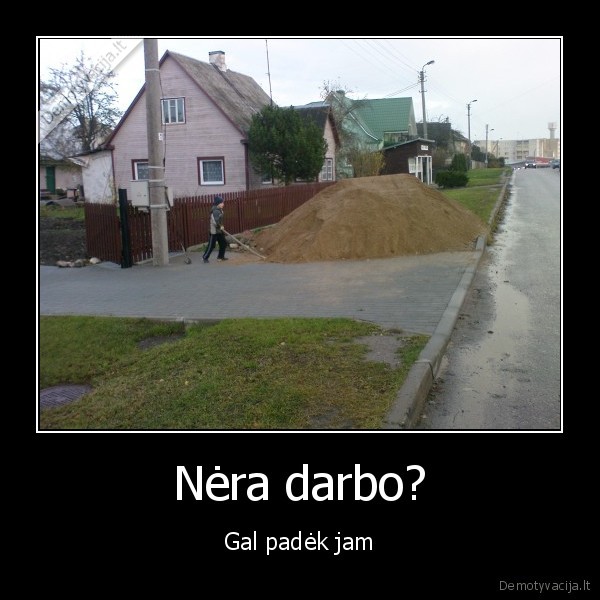 Nėra darbo?