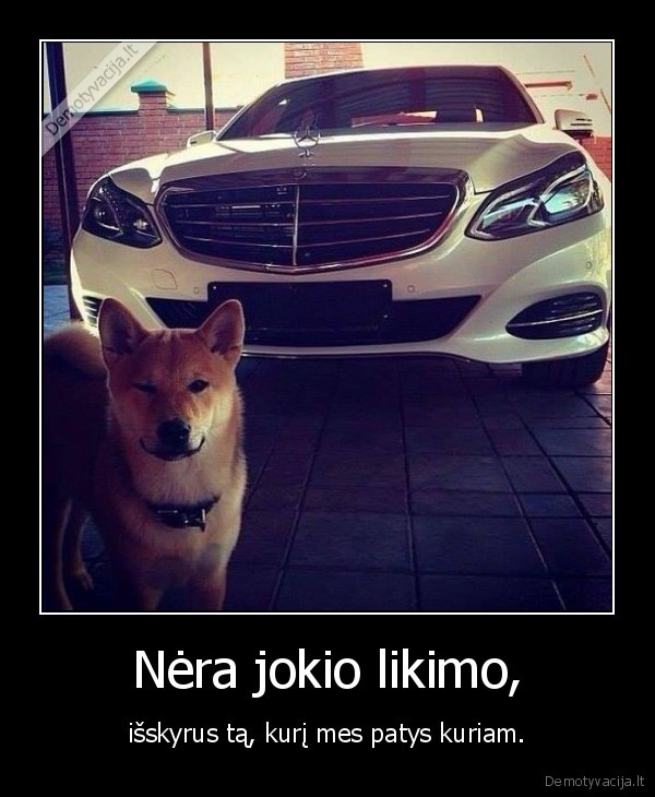 Nėra jokio likimo,