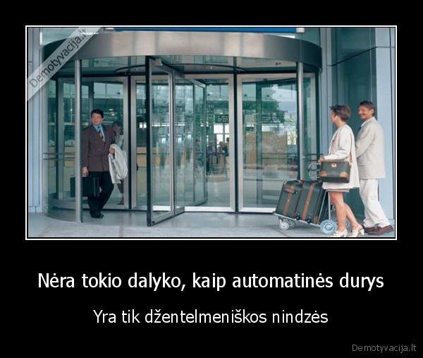 Nėra tokio dalyko, kaip automatinės durys