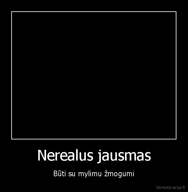 Nerealus jausmas