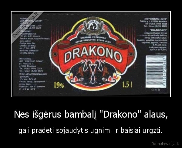 Nes išgėrus bambalį &quot;Drakono&quot; alaus,