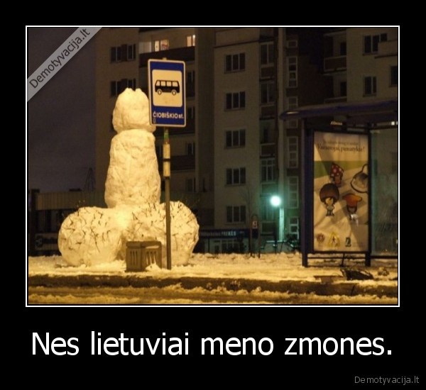 Nes lietuviai meno zmones.