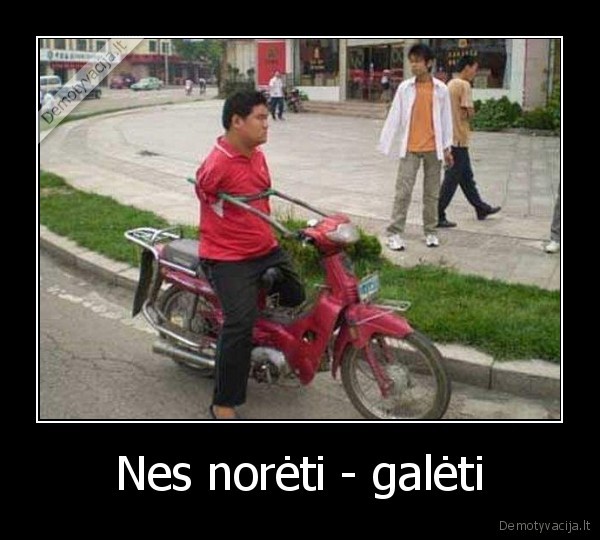 Nes norėti - galėti