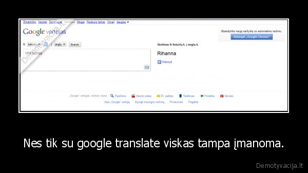 Nes tik su google translate viskas tampa įmanoma.