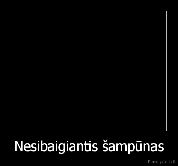 Nesibaigiantis šampūnas