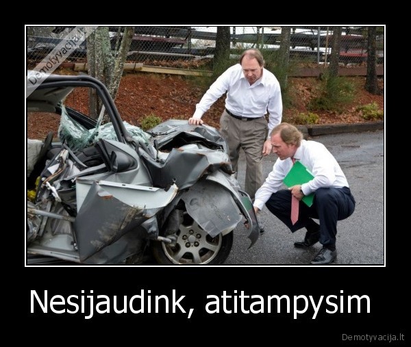 Nesijaudink, atitampysim 