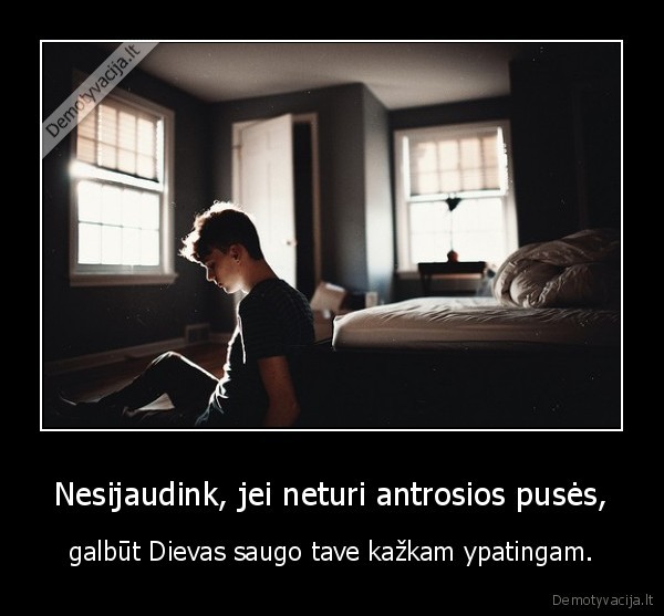 Nesijaudink, jei neturi antrosios pusės,