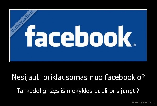 Nesijauti priklausomas nuo facebook'o?