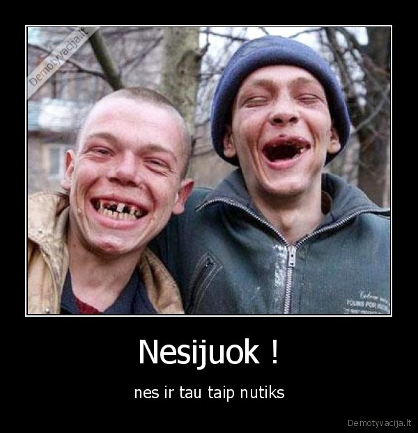 Nesijuok !