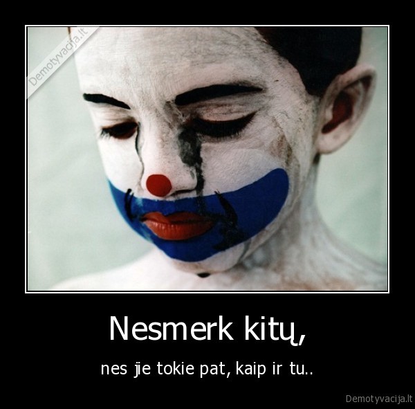 Nesmerk kitų,