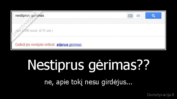 Nestiprus gėrimas??