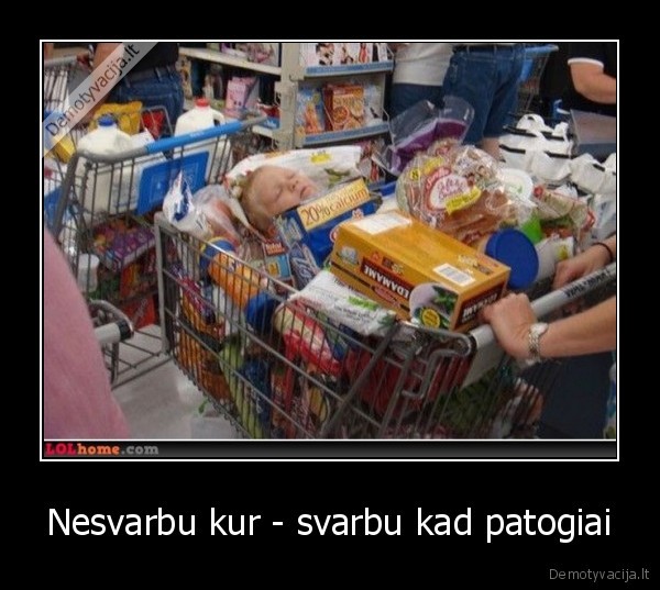 Nesvarbu kur - svarbu kad patogiai