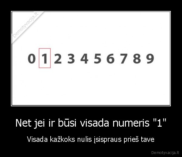 Net jei ir būsi visada numeris &quot;1&quot;