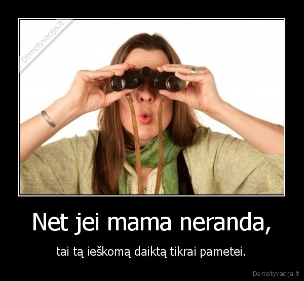 Net jei mama neranda,