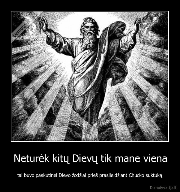 Neturėk kitų Dievų tik mane viena