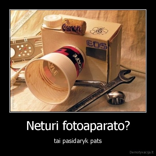 Neturi fotoaparato?