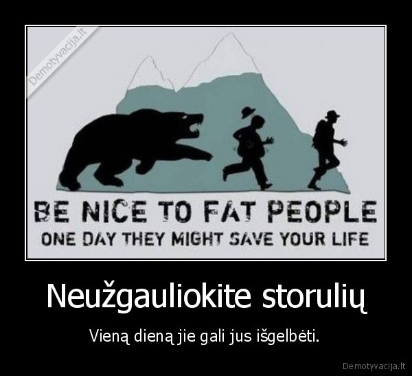 neuzgauliokite, storuliu, viena, diena, jie, gali, jus, isgelbeti