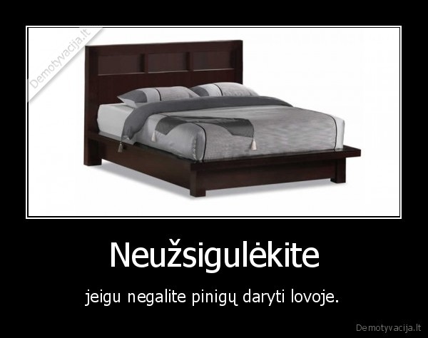 Neužsigulėkite