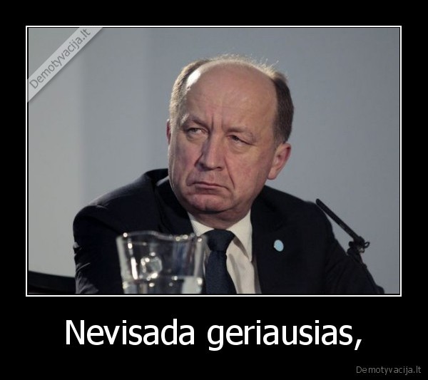 Nevisada geriausias,