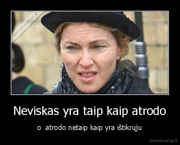 Neviskas yra taip kaip atrodo