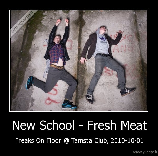 freaks, on, floor,freaky, wonder,tamsta, club,2010, 10, 01,new, school,fresh, meat