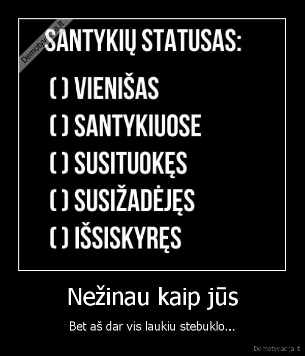 santykiai,santykiu, statusas,susizadejas,meile,draugauti,prikolas, apie, santy