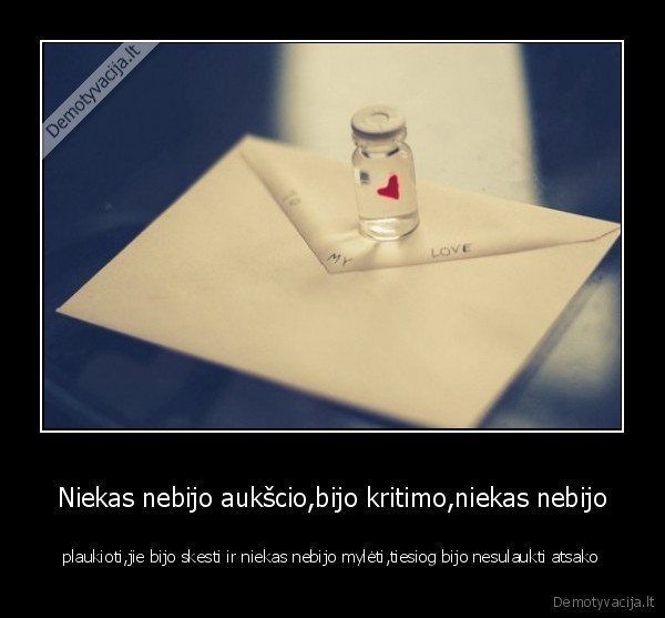 Niekas nebijo aukšcio,bijo kritimo,niekas nebijo