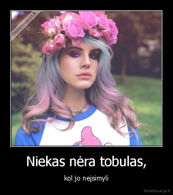 Niekas nėra tobulas,