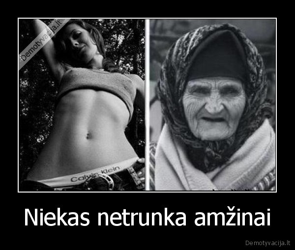 Niekas netrunka amžinai