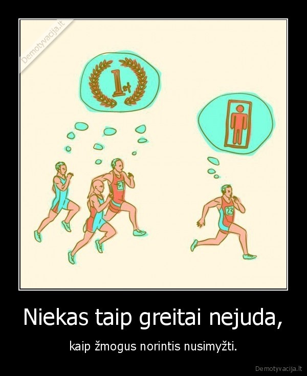 Niekas taip greitai nejuda,