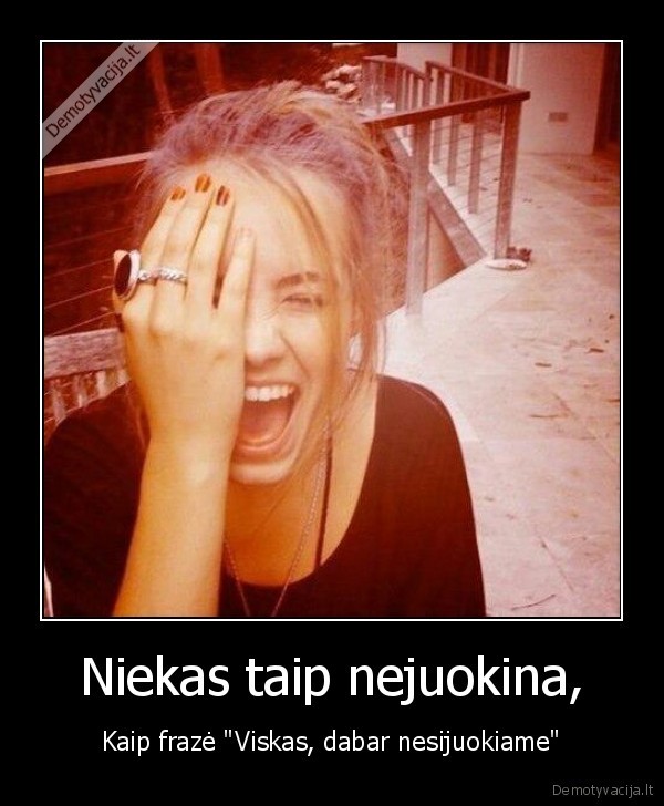 Niekas taip nejuokina,