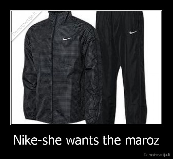 Nike-she wants the maroz