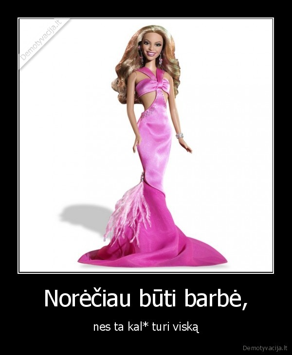 Norėčiau būti barbė,