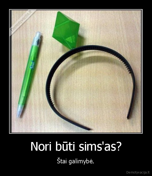 Nori būti sims'as?