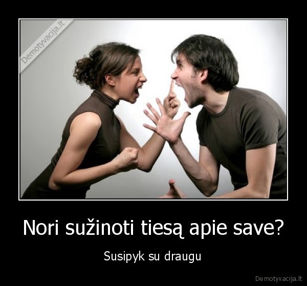 Nori sužinoti tiesą apie save?