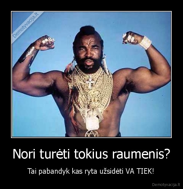 Nori turėti tokius raumenis?