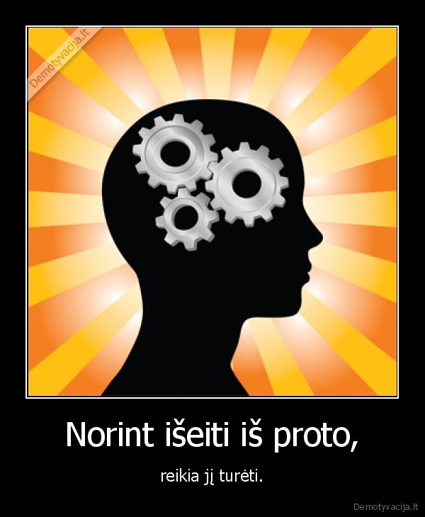 Norint išeiti iš proto,