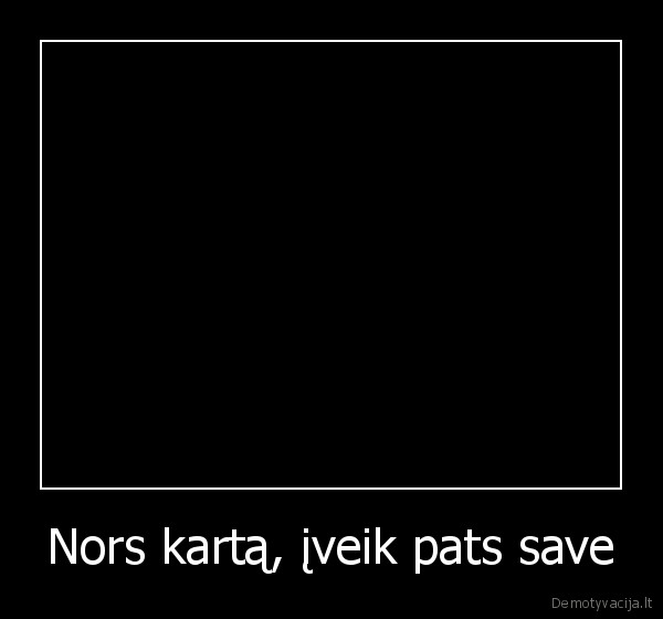 Nors kartą, įveik pats save