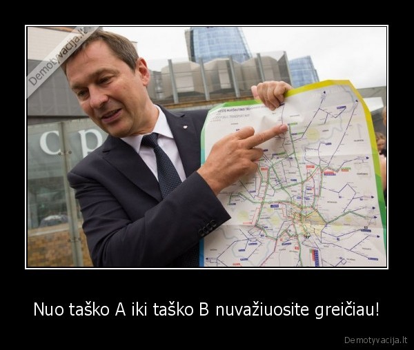 Nuo taško A iki taško B nuvažiuosite greičiau!