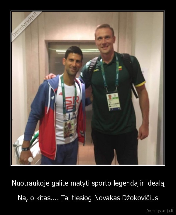 Nuotraukoje galite matyti sporto legendą ir idealą