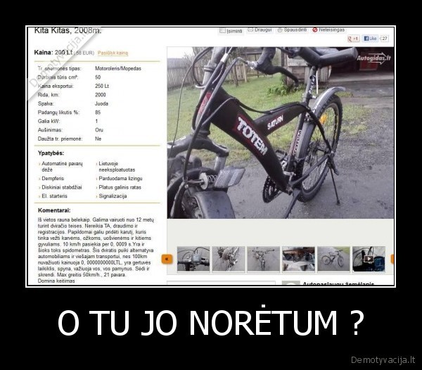 O TU JO NORĖTUM ?