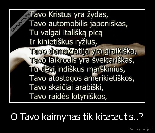 O Tavo kaimynas tik kitatautis..?