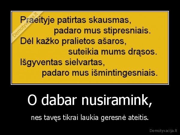 O dabar nusiramink,