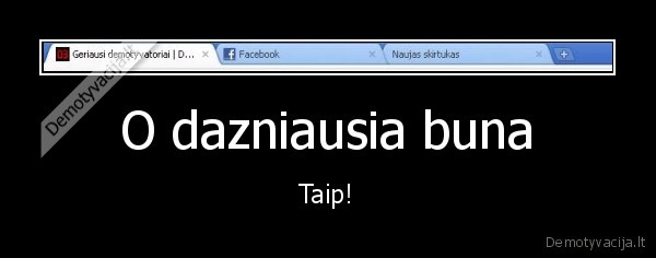 O dazniausia buna