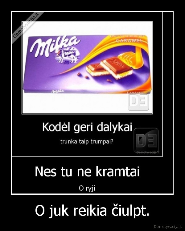 milka, ciulpt, reikia