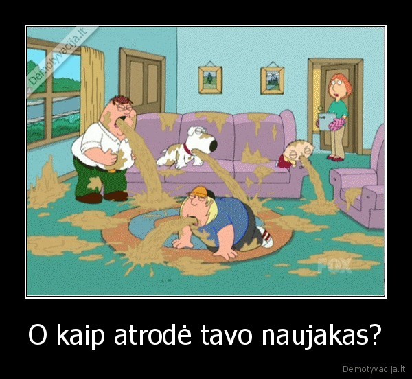 O kaip atrodė tavo naujakas?