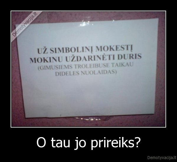 O tau jo prireiks?