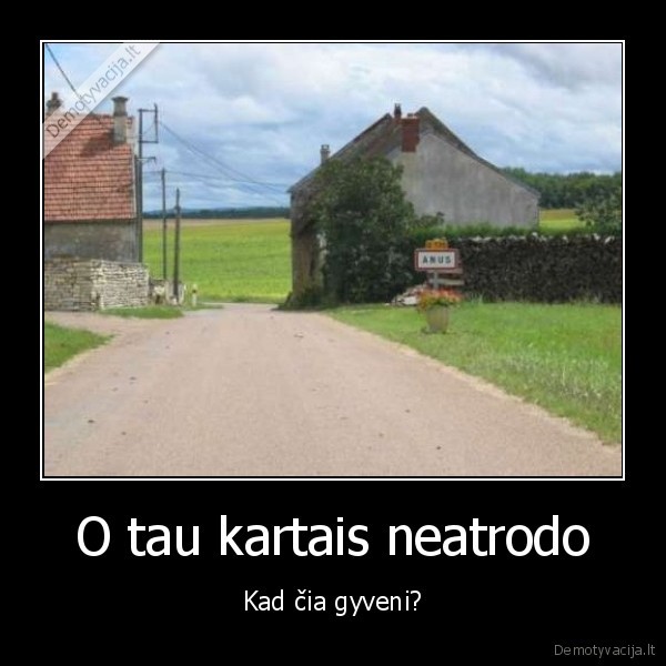 O tau kartais neatrodo