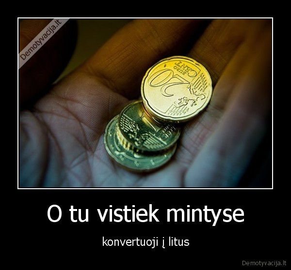 O tu vistiek mintyse