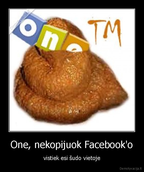 One, nekopijuok Facebook'o